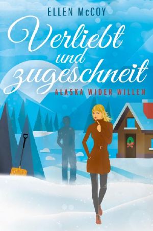 [Alaska wider Willen 02] • Verliebt und zugeschneit